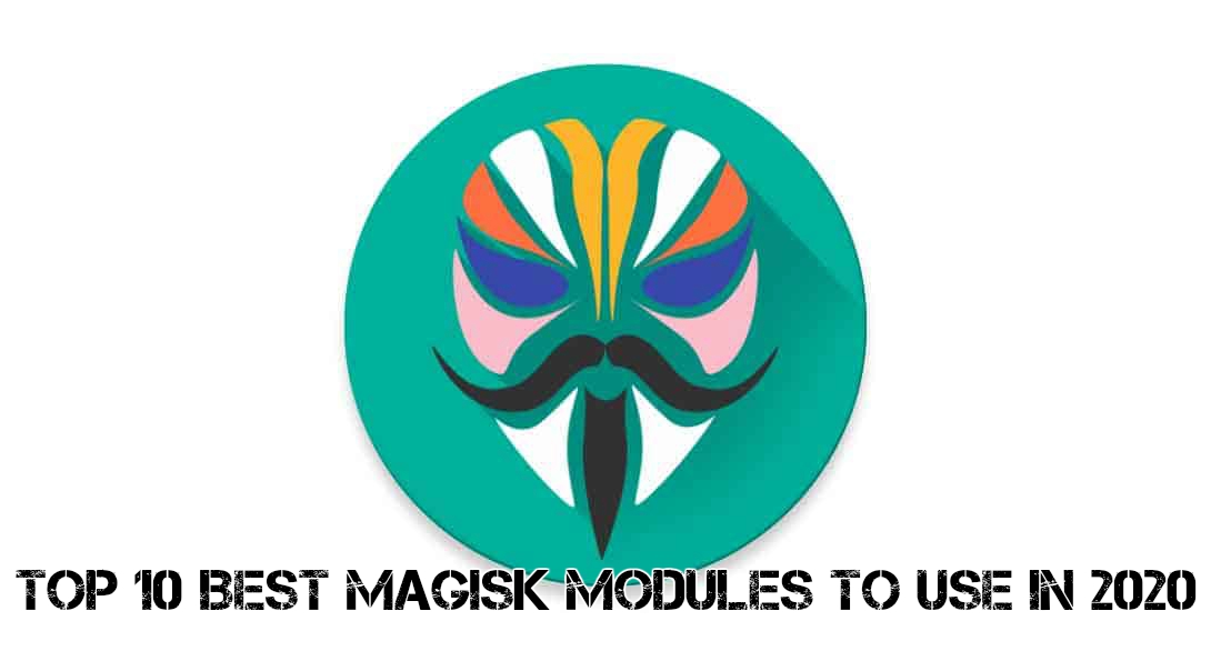You are currently viewing Top 10 Best Magisk modules to use in 2020