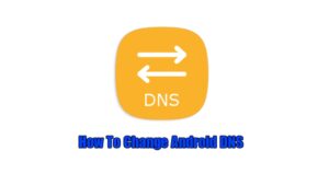 Read more about the article How To Change Android DNS