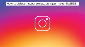 Read more about the article How to delete instagram account permanently|2021
