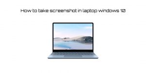 Read more about the article How to take screenshot in laptop windows 10|2021