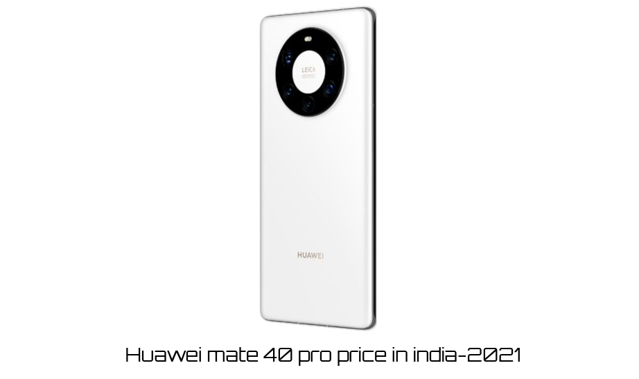 You are currently viewing Huawei mate 40 pro price in india|2021
