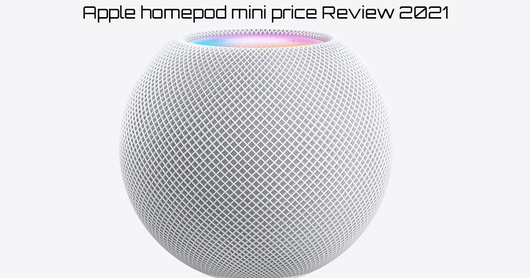 Read more about the article Apple homepod mini price Review|2021
