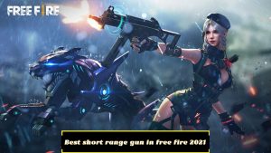 Read more about the article Best short range gun in free fire 2021