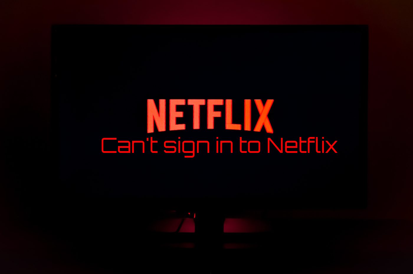 You are currently viewing Can’t sign in to Netflix
