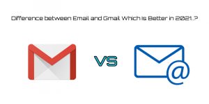 Read more about the article Gmail vs Email  Difference And Which Is Better in 2021?