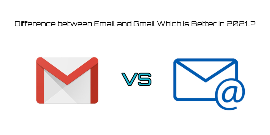 You are currently viewing Gmail vs Email  Difference And Which Is Better in 2021?