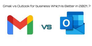 Read more about the article Gmail vs Outlook for business Which Is Better in 2021?