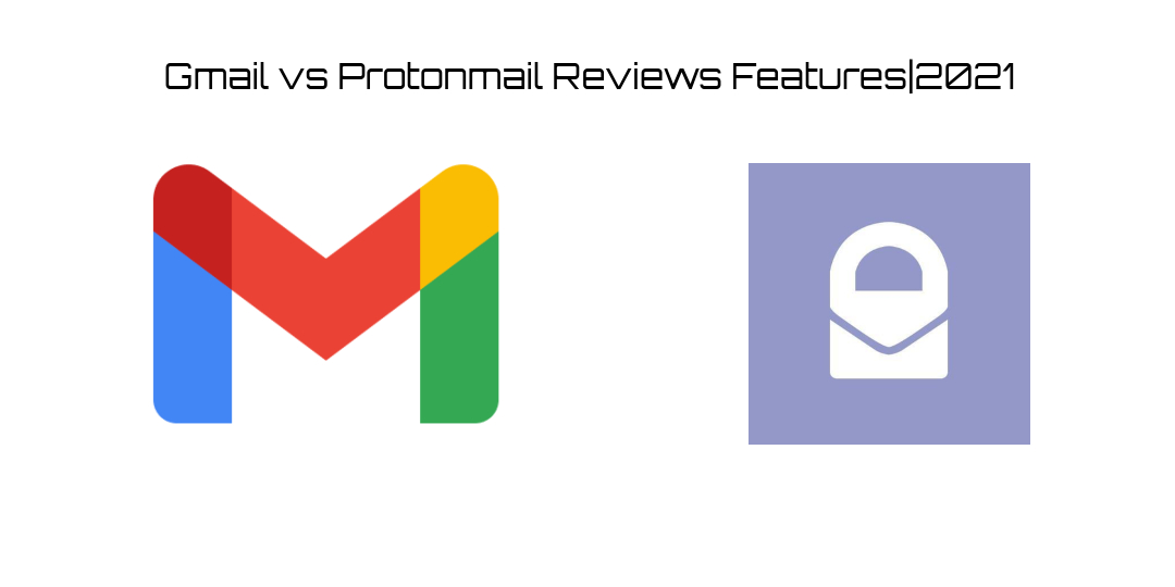 You are currently viewing Gmail vs Protonmail Reviews Features|2021