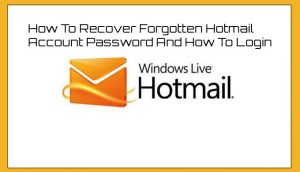 Read more about the article How To Recover Forgotten Hotmail Account Password And How To Login
