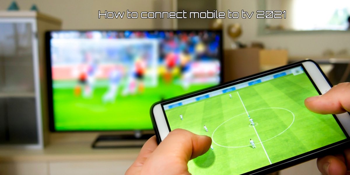 You are currently viewing How to connect mobile to tv|2021