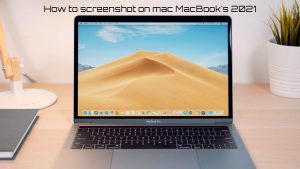 Read more about the article How to screenshot on mac MacBook’s|2021