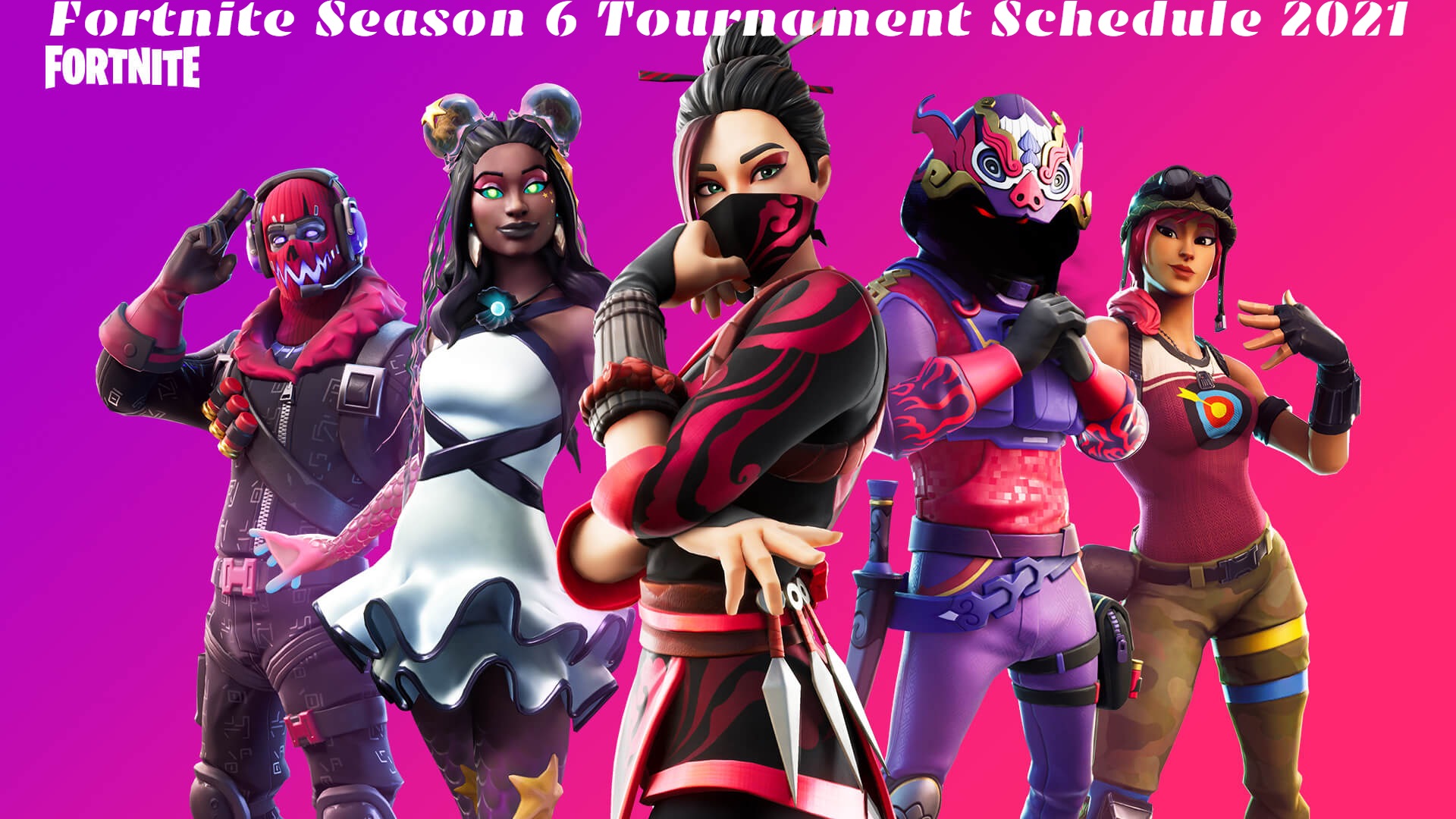 You are currently viewing Fortnite Season 6 Tournament Schedule 2021