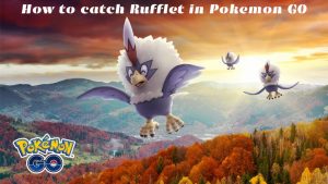 Read more about the article How to catch Rufflet in Pokemon GO