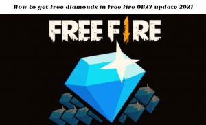 Read more about the article How to get free diamonds in free fire 2021 Best apps to get Free Fire diamonds for free after OB27 update