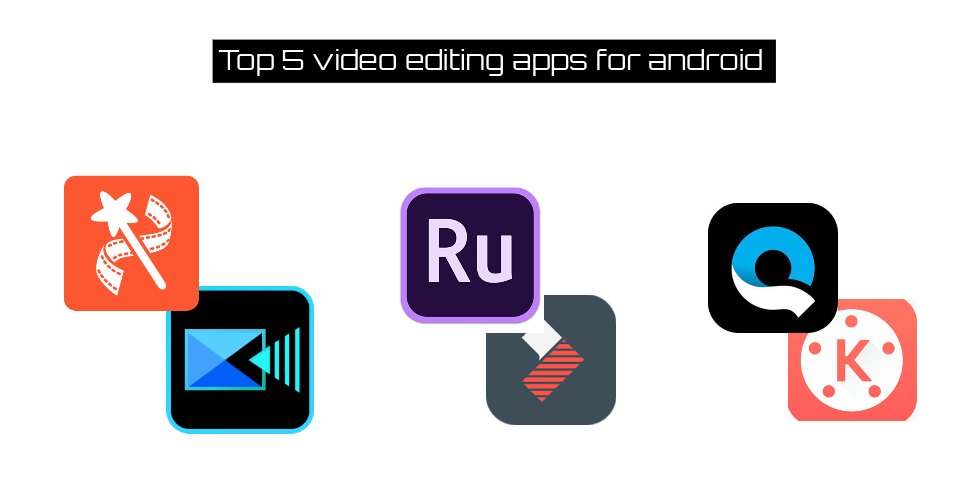 You are currently viewing Top 5 video editing apps for android