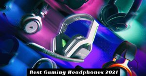 Read more about the article Best Gaming Headphones 2021