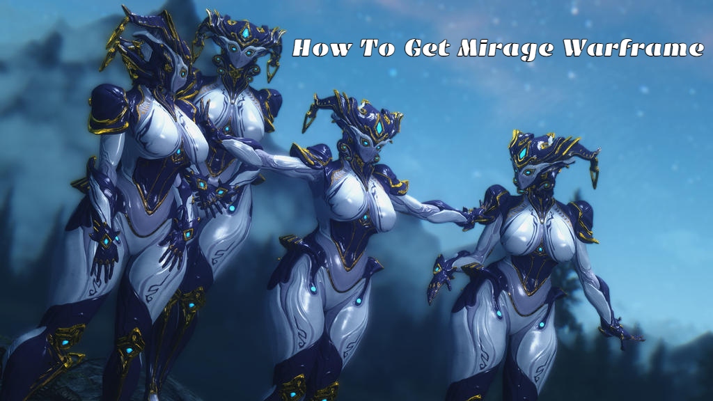 Read more about the article How To Get Mirage Warframe