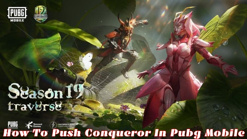 You are currently viewing How To Push Conqueror In Pubg Mobile In Season 19