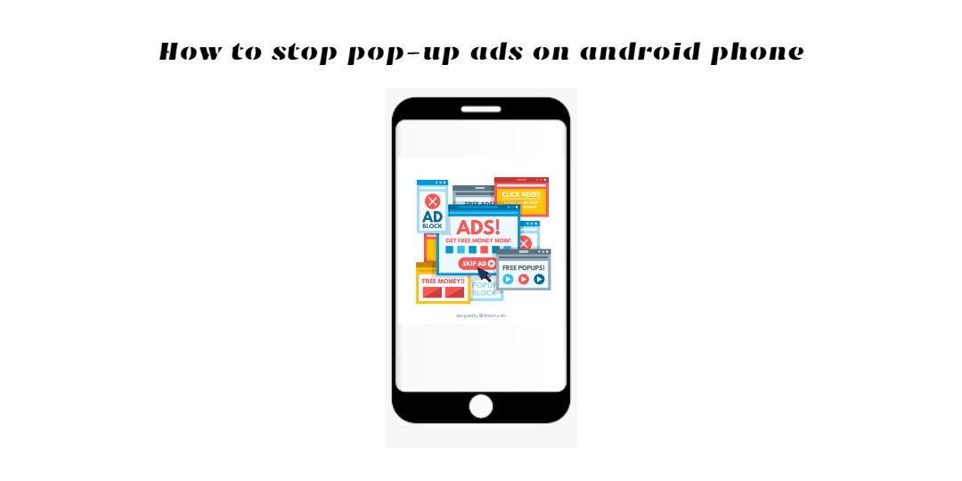 Read more about the article How to stop pop-up ads on android phone