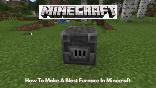 Read more about the article How To Make A Blast Furnace In Minecraft? Full Guide