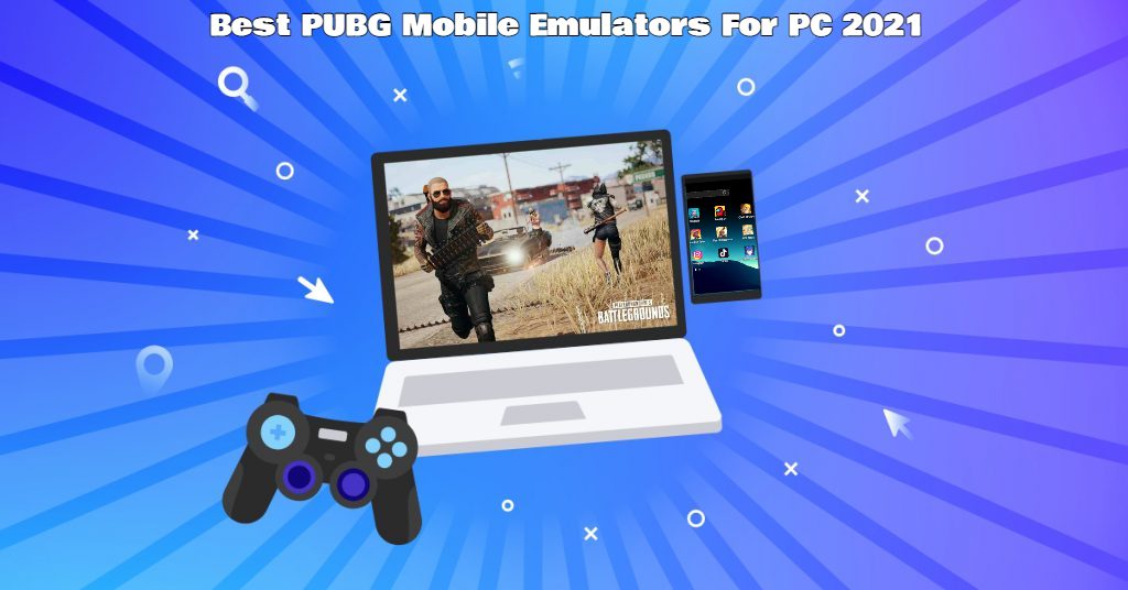 You are currently viewing Best PUBG Mobile emulators for PC 2021