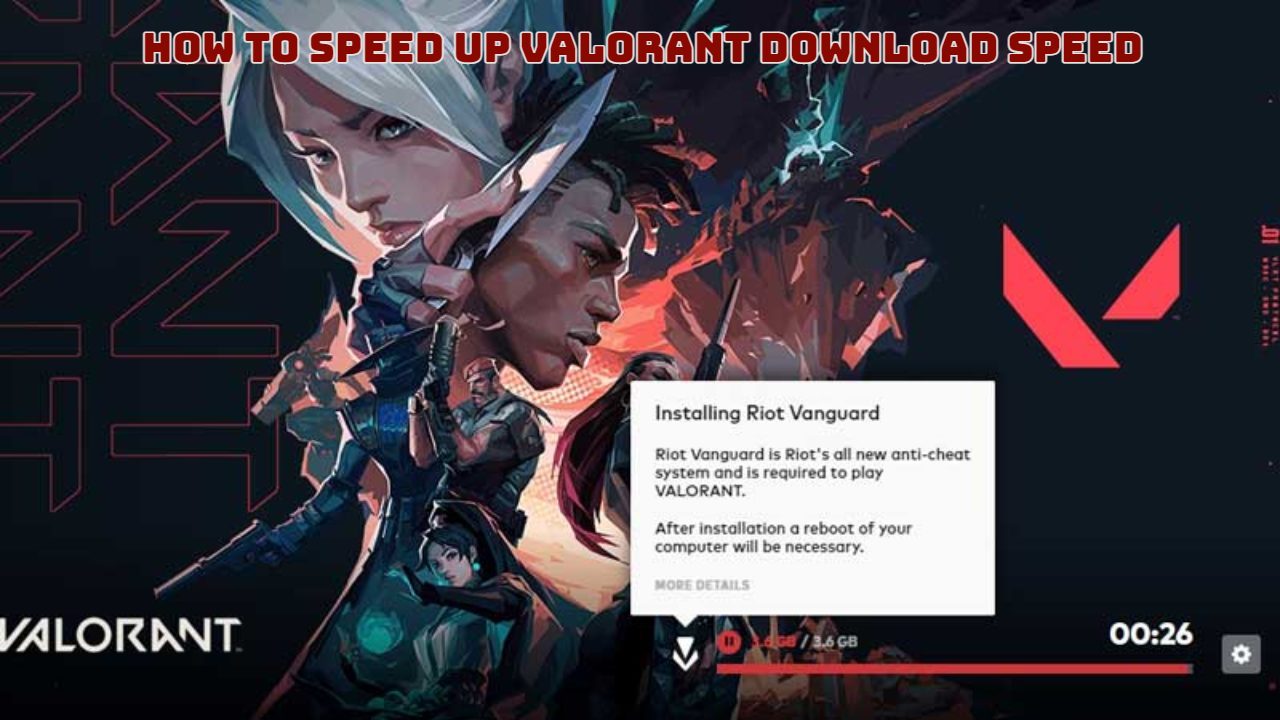Read more about the article How To Speed Up Valorant Download Speed