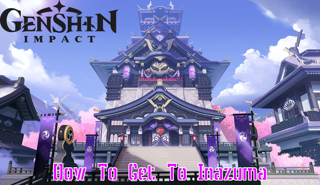 You are currently viewing How To Get To Inazuma In Genshin Impact 2.0