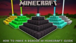 Read more about the article How To Make A Beacon In Minecraft Guide