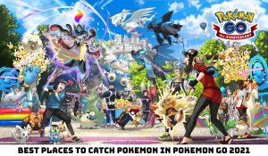 Read more about the article Best places to catch pokemon in pokemon go 2021