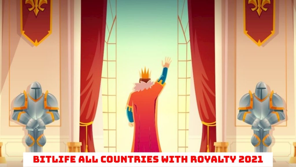 BitLife all countries with royalty 2021