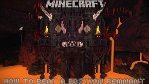 Read more about the article How To Beat A Bastion Remnant In Minecraft 1.17
