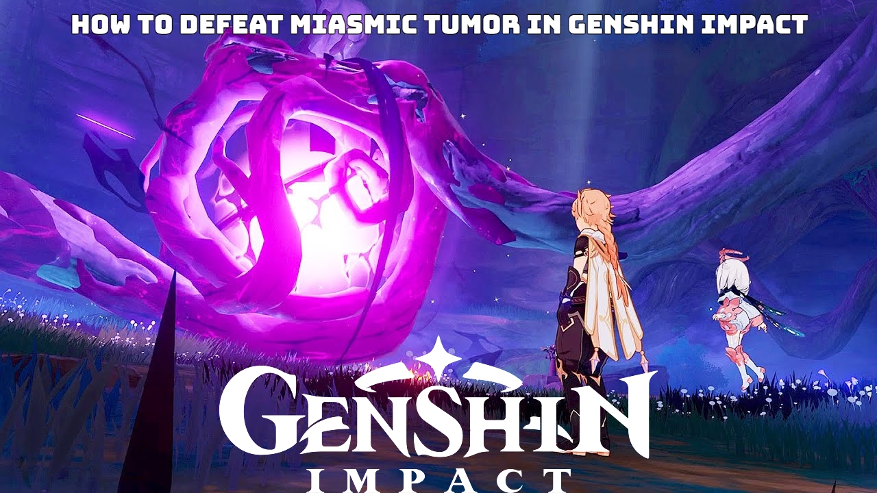 You are currently viewing How To Defeat Miasmic Tumor In Genshin Impact