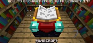 Read more about the article How To Enchant Items In Minecraft 1.17