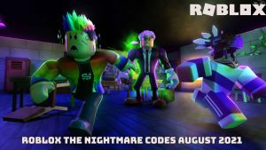 Read more about the article Roblox The Nightmare Codes 17 August 2021
