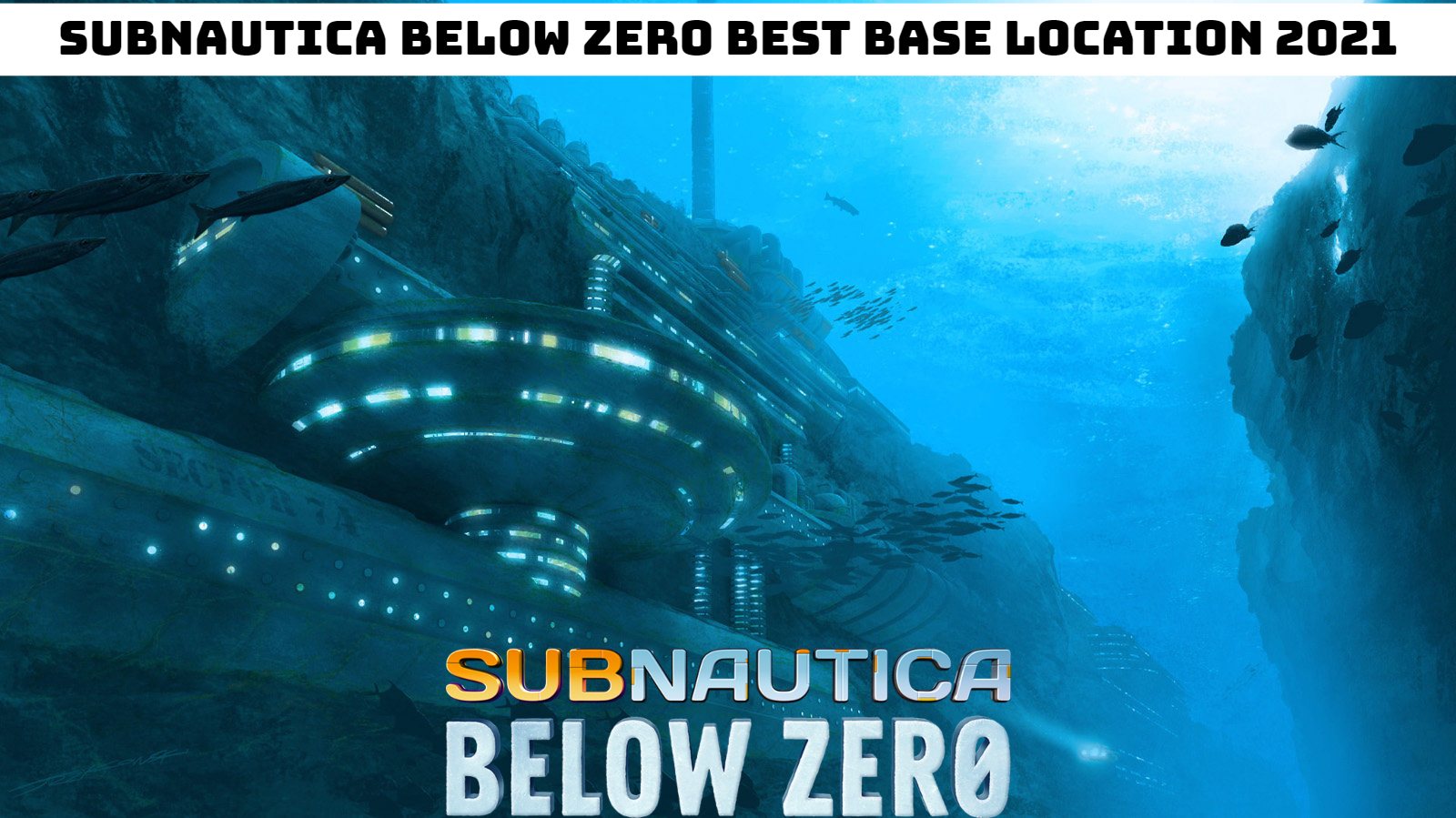 Subnautica Below Zero Best Base Location 2021