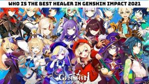 Read more about the article Who is the best healer in genshin impact 2021