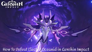 Read more about the article How To Defeat Electro Oceanid in Genshin Impact