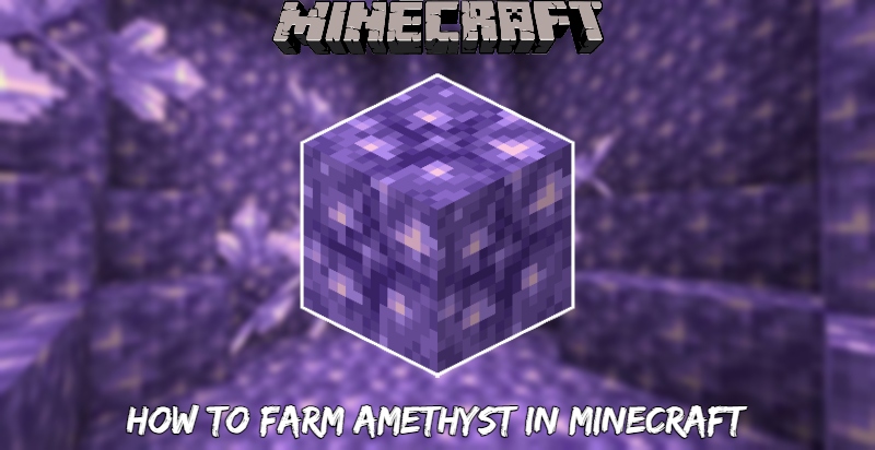 You are currently viewing How To Farm Amethyst In Minecraft In 1.18
