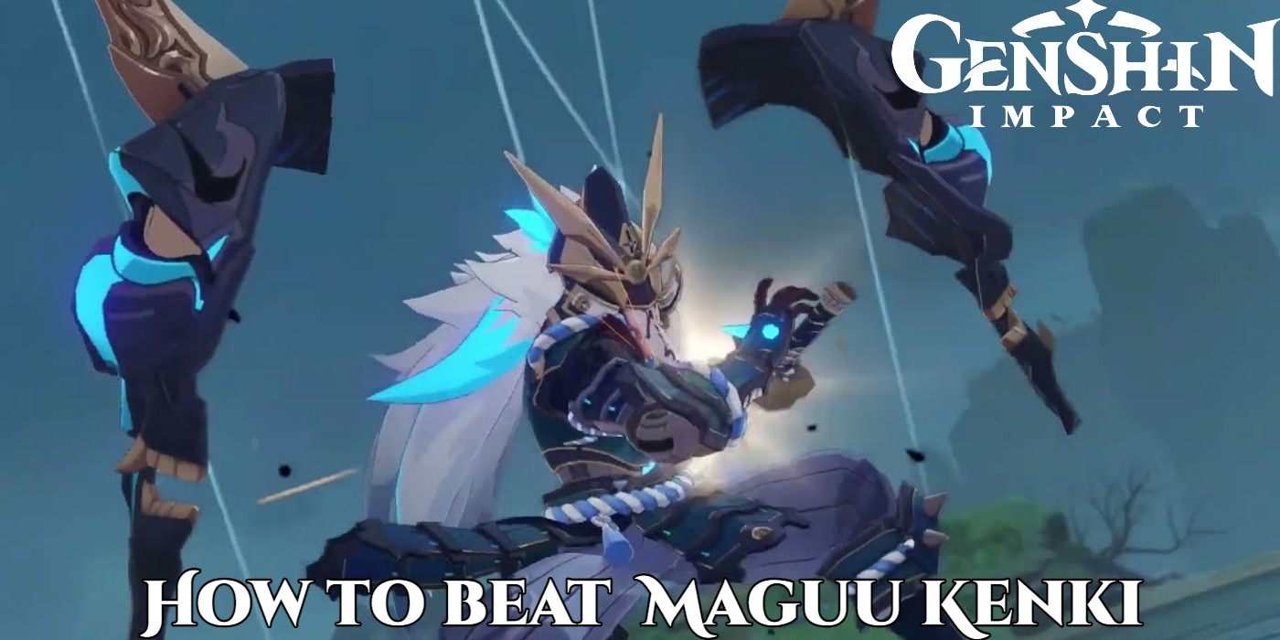 You are currently viewing How to beat Maguu Kenki in Genshin Impact Weaknesses and Abilities
