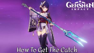 Read more about the article How to get The Catch in Genshin Impact
