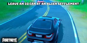 Read more about the article Leave An IO Car At An Alien Settlement In Fortnite