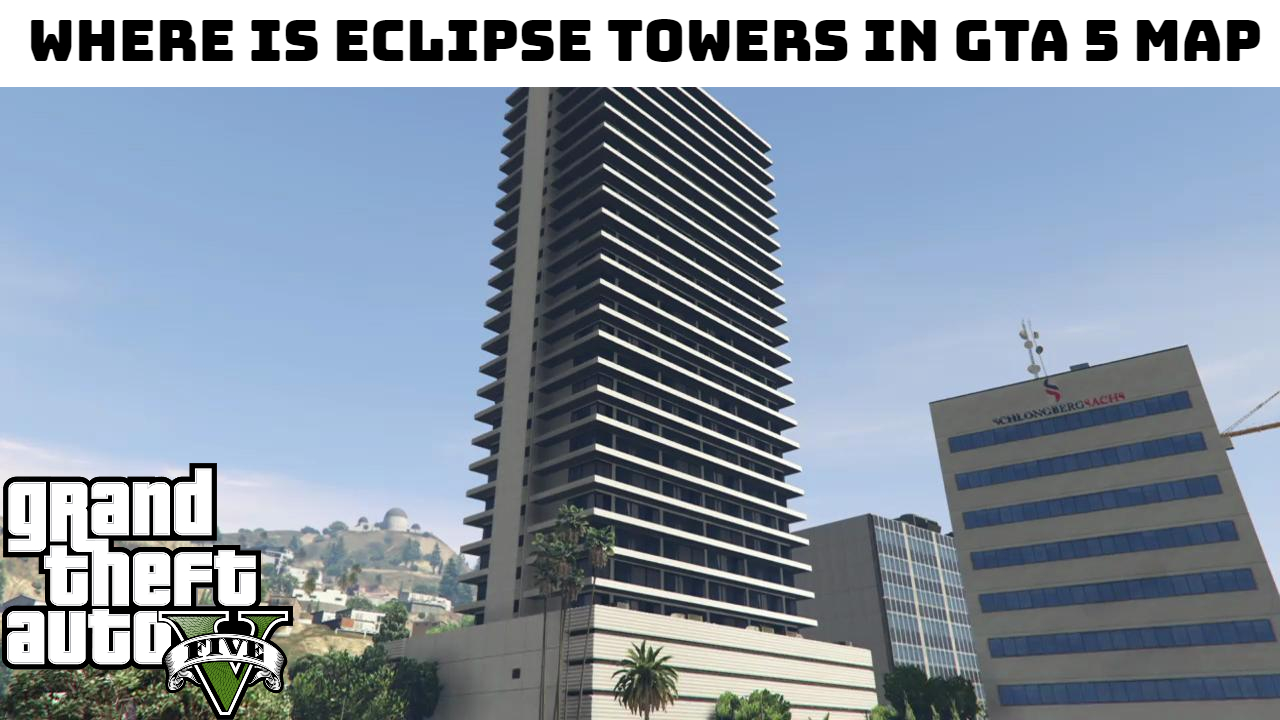 You are currently viewing Where is eclipse towers in gta 5 map