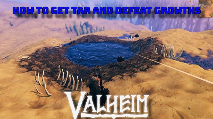 You are currently viewing How to Get Tar And Defeat Growths in Valheim