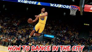 Read more about the article How To Dance In The City NBA 2k22