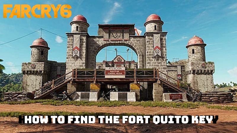 You are currently viewing How to Find the Fort Quito Key in Far cry 6: For Quite Key Location