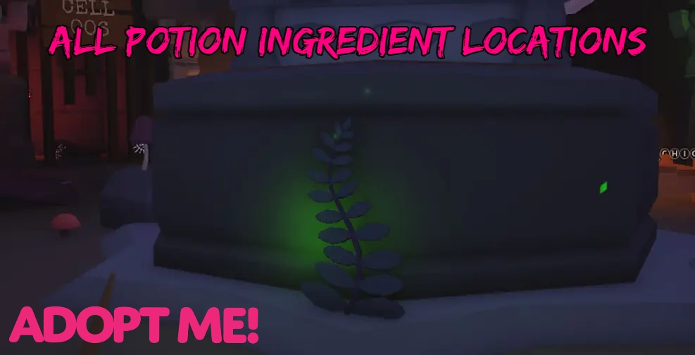 Read more about the article Where To Find Potion Ingredient In Adopt Me: All Potion Ingredient Locations