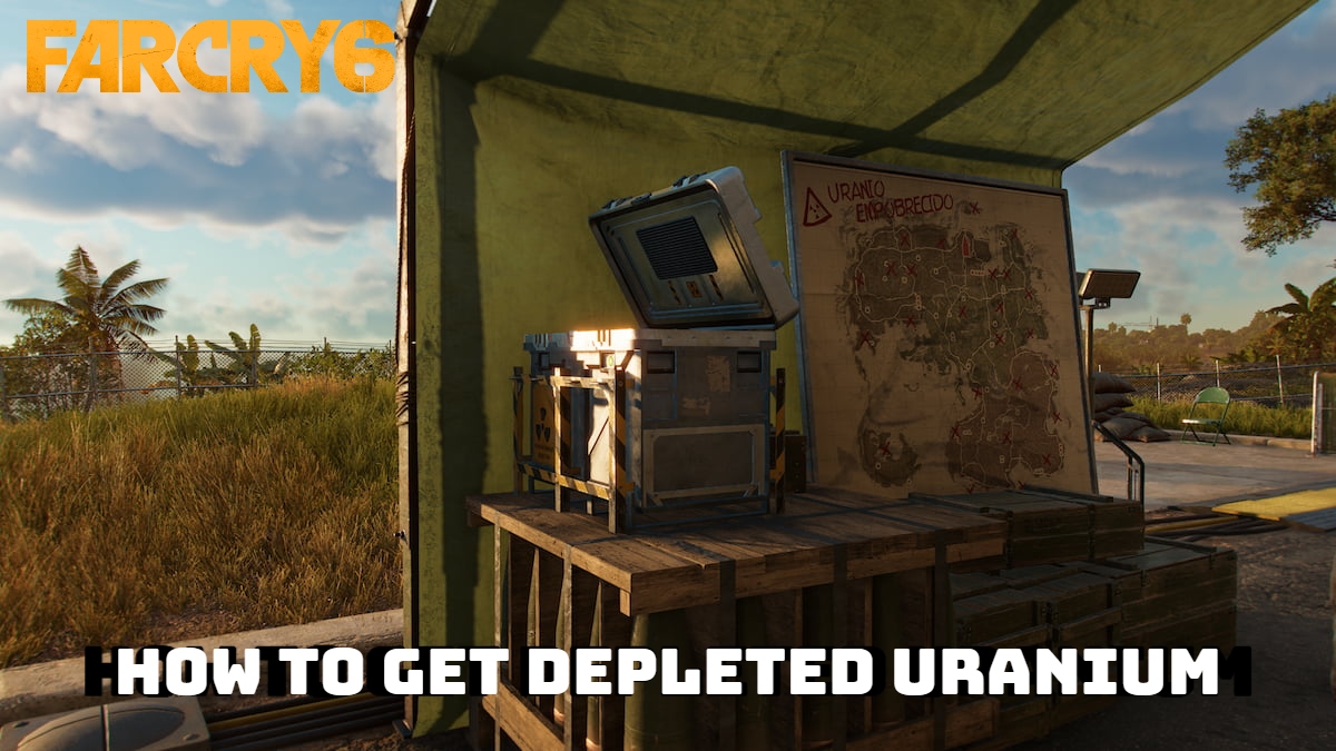 You are currently viewing How to Get Depleted Uranium in Farcry 6