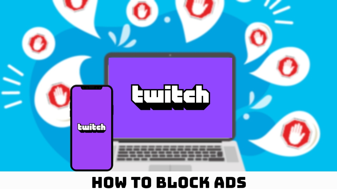 You are currently viewing How To Block Ads On Twitch in Phone/PC 2021