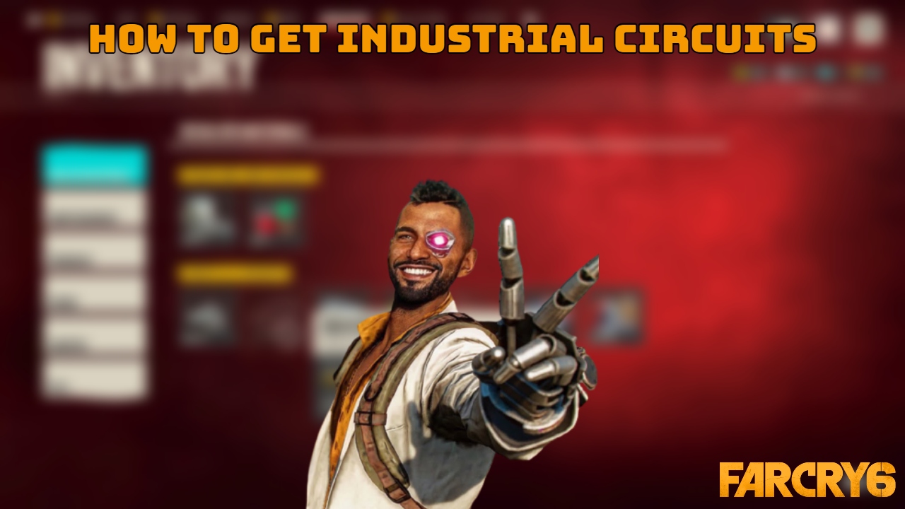 You are currently viewing How To Get Industrial Circuits In Far Cry 6 Unlimited Farm