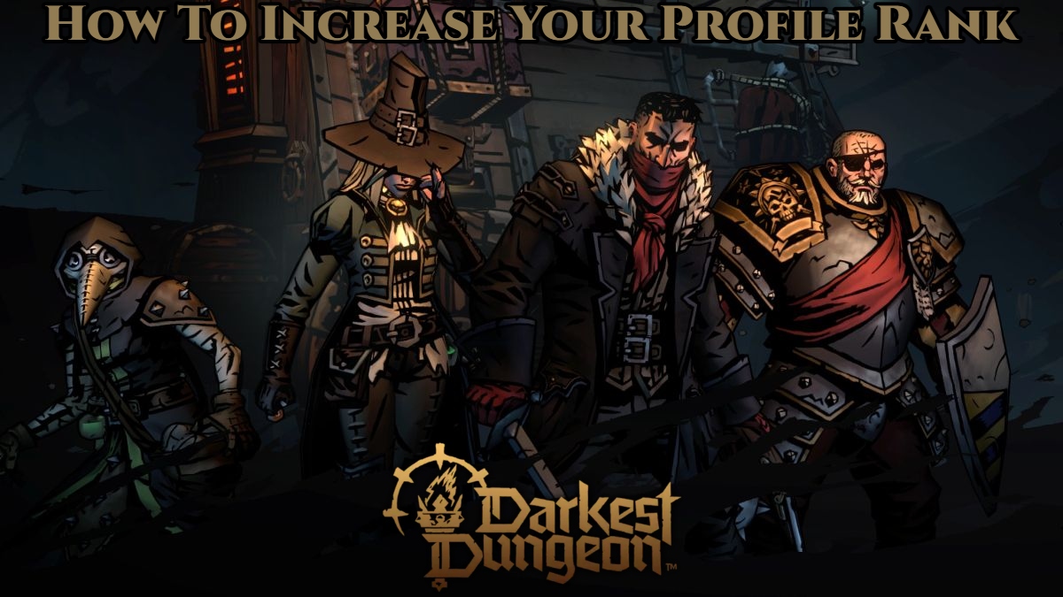 You are currently viewing How To Increase Your Profile Rank In Darkest Dungeon 2